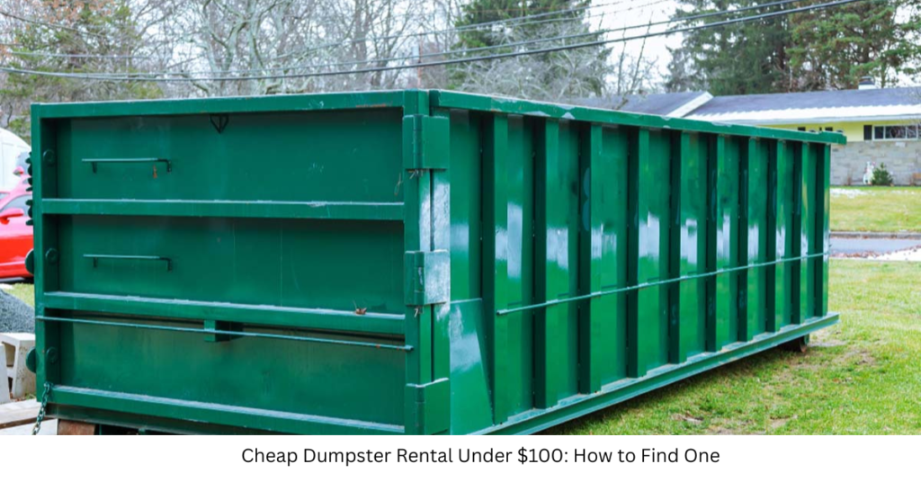 Cheap Dumpster Rental Under $100: How to Find One