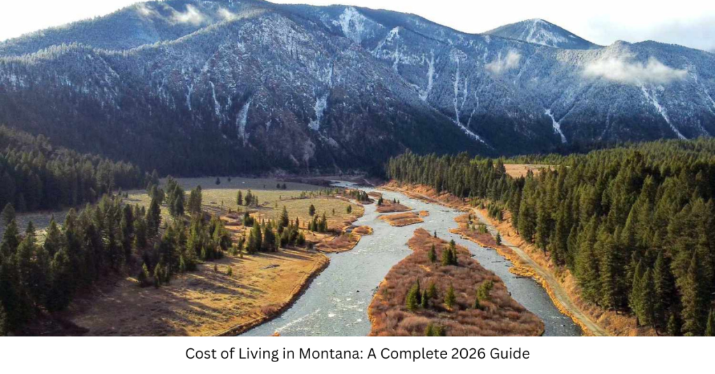 Cost of Living in Montana: A Complete 2026 Guide