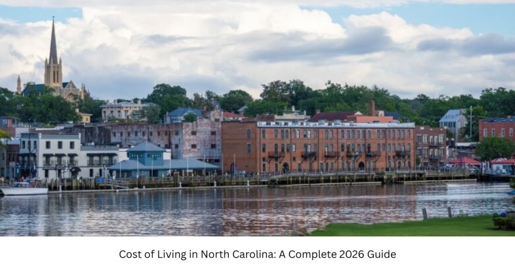 Cost of Living in North Carolina: A Complete 2026 Guide