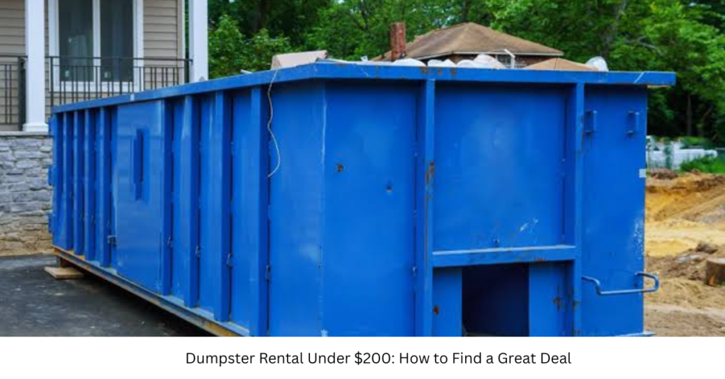 Dumpster Rental Under $200: How to Find a Great Deal