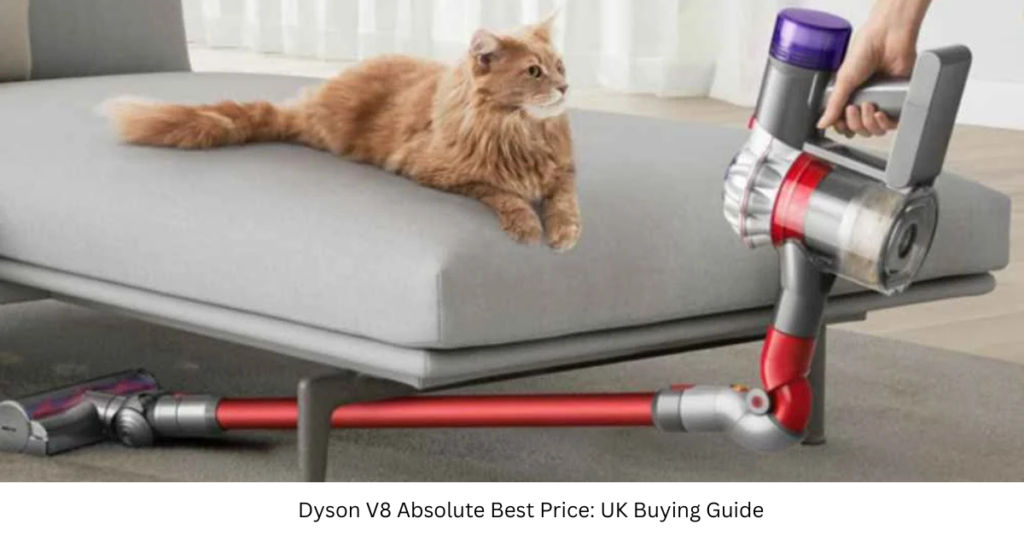 Dyson V8 Absolute Best Price: UK Buying Guide