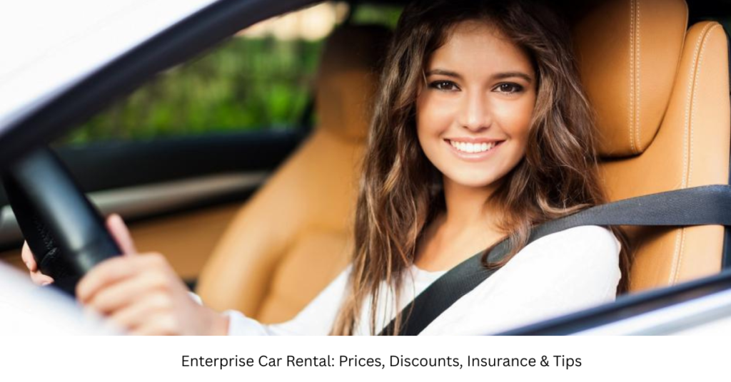 Enterprise Car Rental: Prices, Discounts, Insurance & Tips