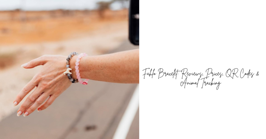 Fahlo Bracelet: Reviews, Prices, QR Codes & Animal Tracking