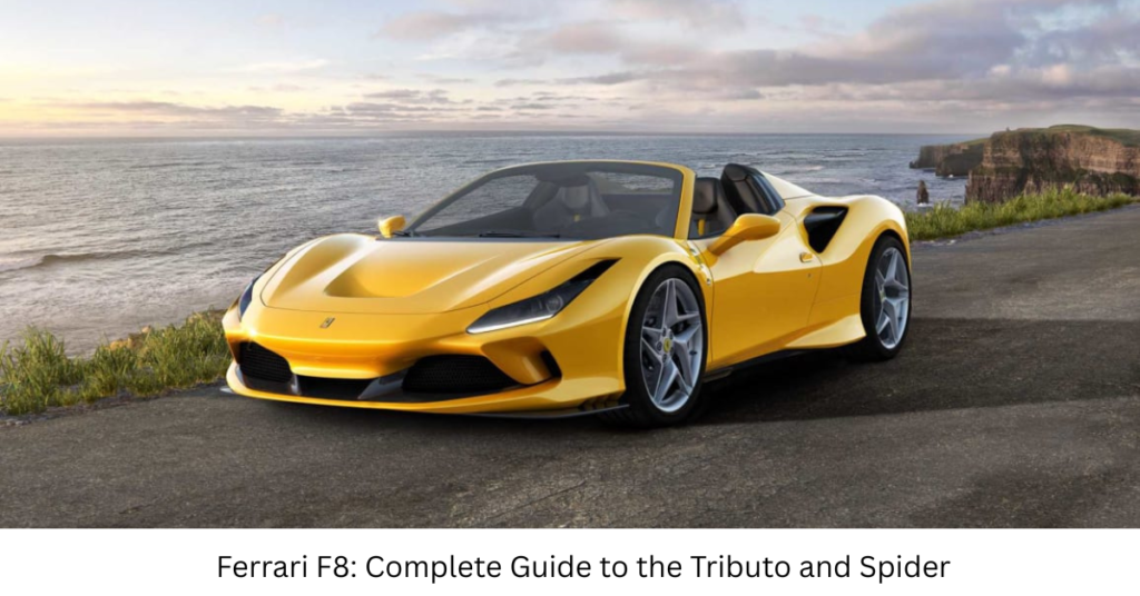 Ferrari F8: Complete Guide to the Tributo and Spider