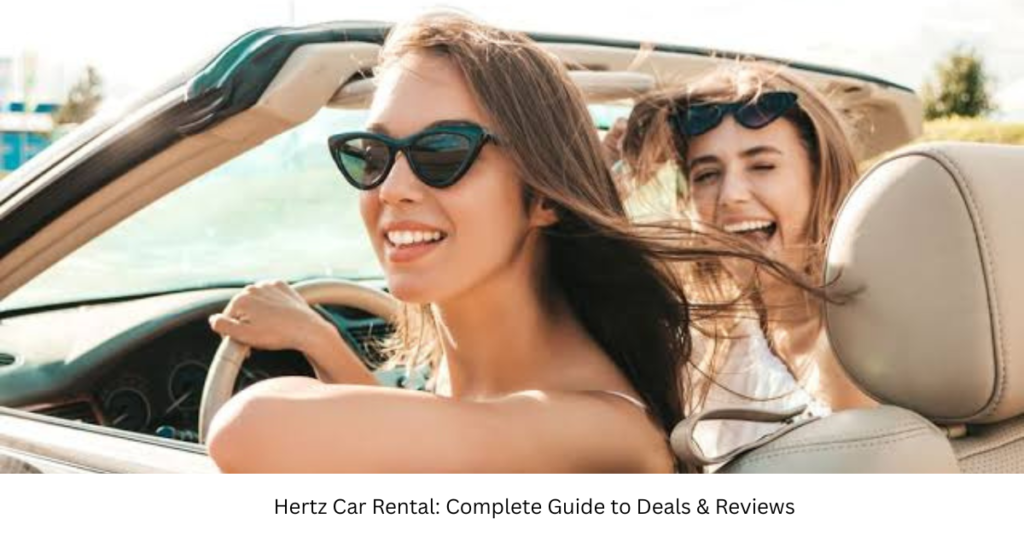 Hertz Car Rental: Complete Guide to Deals & Reviews