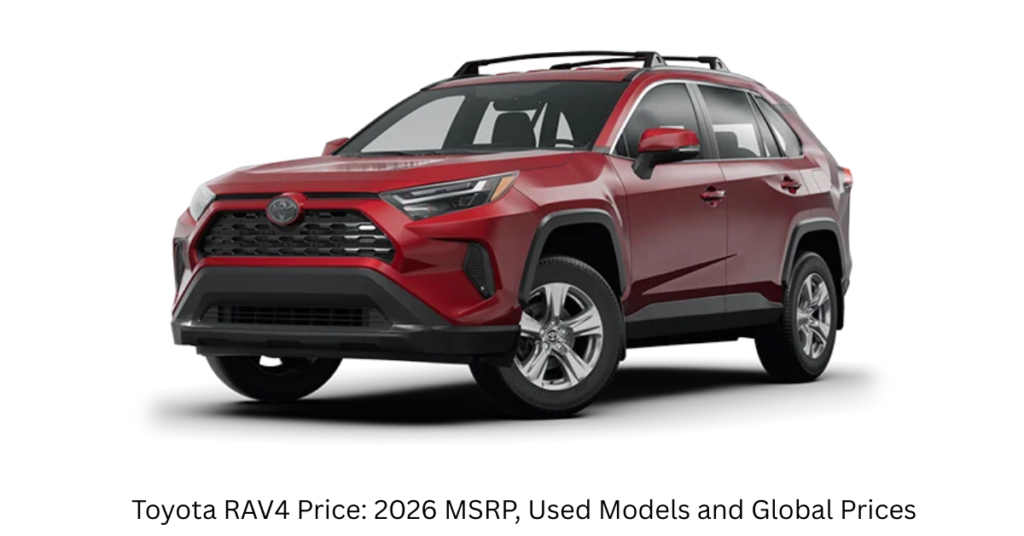 Toyota RAV4 Price: 2026 MSRP, Used Models and Global Prices