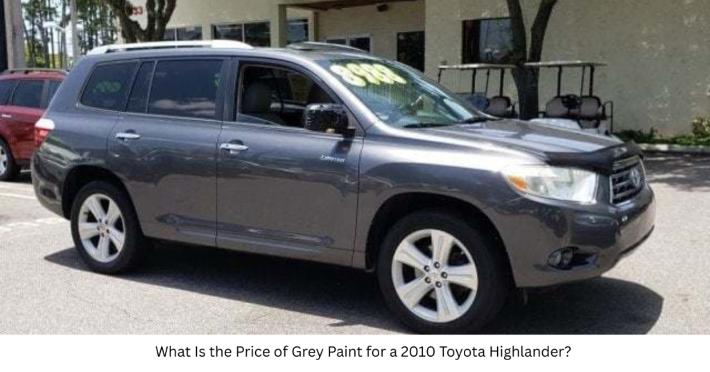 What Is the Price of Grey Paint for a 2010 Toyota Highlander?