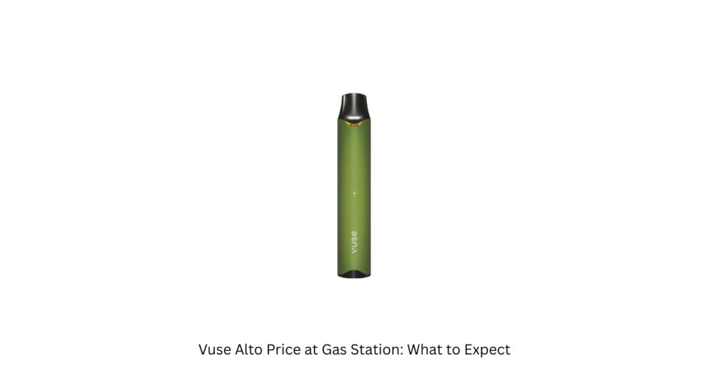 Vuse Alto Price at Gas Station: What to Expect